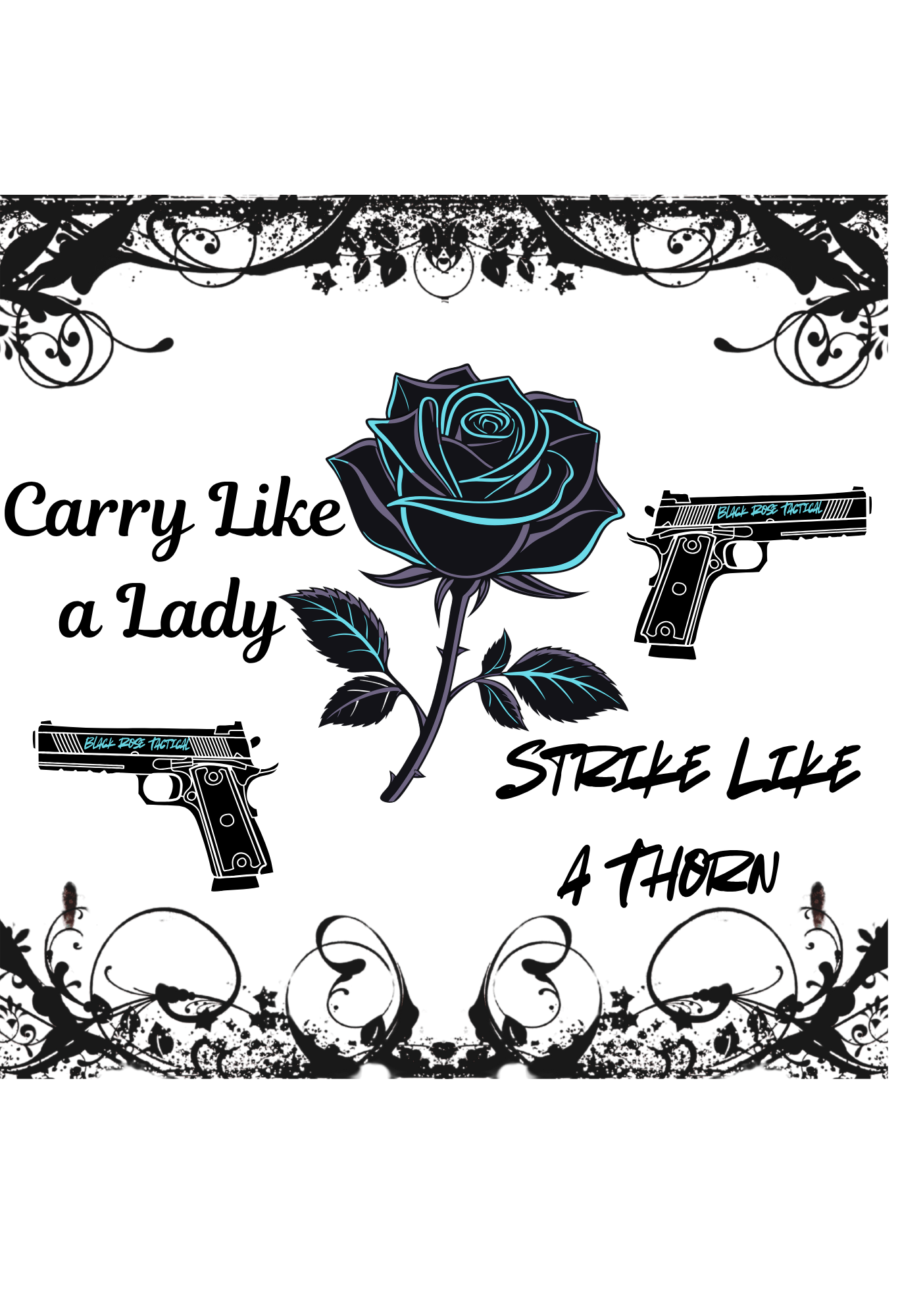 Design with roses, guns, and text 'Carry Like a Lady, Strike Like a Thorn' on a white background.