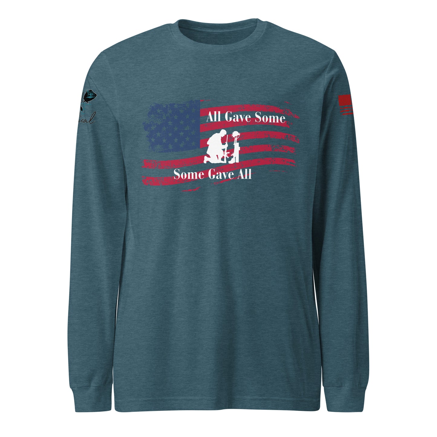 Front view of unisex long sleeve shirt with “All Gave Some, Some Gave All” patriotic design teal